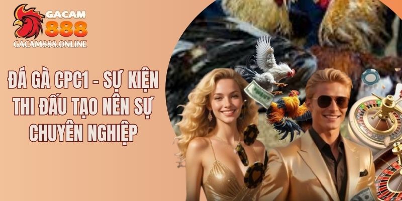Đá gà CPC1