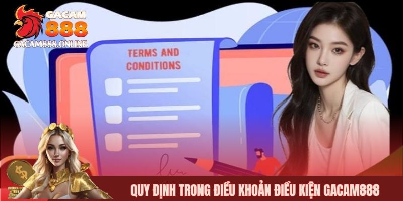 Quy định trong điều khoản điều kiện gacam888